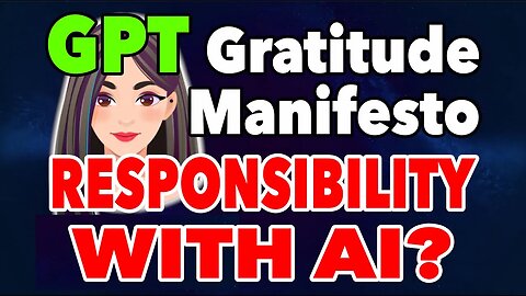 GPT Gratitude manifesto with GPT4: RESPONSIBILITY WITH AI?@gratitudetheory​