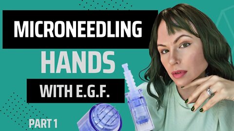 Micro-needling Hands with E.G.F.