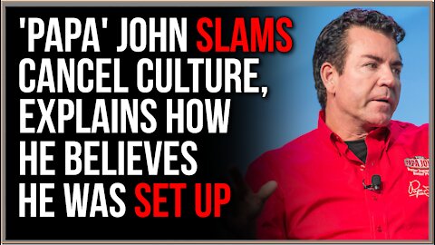 'Papa' John SLAMS Cancel Culture, Explains How He Was Set Up To Be Called A Racist