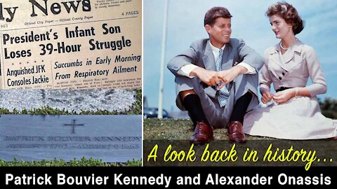 Patrick Bouvier Kennedy (1963) and Alexander Onassis (1973) (Correction in RED at 17 minutes)