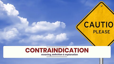 What is CONTRAINDICATION?