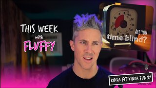 Is "Time Blindness" real?? | This Week with Fluffy