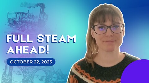 Full Steam Ahead! (October 22, 2023)