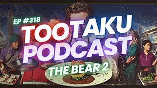 TooTaku Podcast- The Bear 2