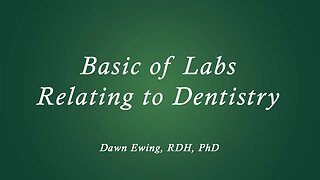 Basic of Labs Relating to Dentistry by Dawn Ewing, RDH, PhD