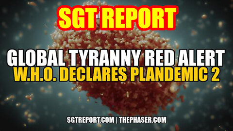 SGT Report - Global Tyranny Red Alert: W.H.O. Declares Monkeypox Plandemic 2