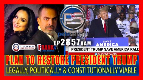 EP 2857-8AM PLAN TO RESTORE PRESIDENT TRUMP IS LEGALLY, POLITICALLY & CONSTITUTIONALLY VIABLE
