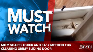 Mom Shares Quick And Easy Method For Cleaning Grimy Sliding Door