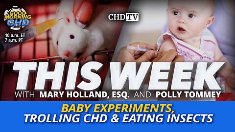 Baby Experiments, Trolling CHD & Eating Insects