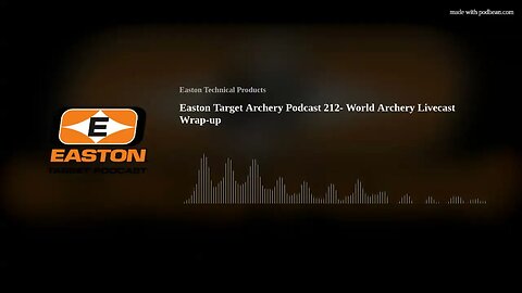 Easton Target Archery Podcast 212- World Archery Livecast Wrap-up