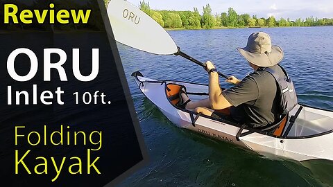 ORU Inlet Foldable Kayak / 10 ft. Folding / REVIEW