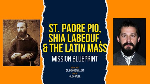 Shia LaBeouf, St. padre Pio and the Latin Mass