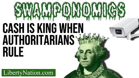 Cash is King When Authoritarians Rule – Swamponomics