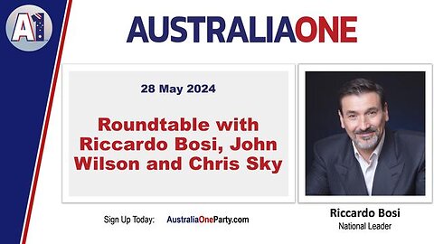 AustraliaOne Party (A1) - Roundtable with Riccardo Bosi, John Wilson and Chris Sky (28 May 2024)