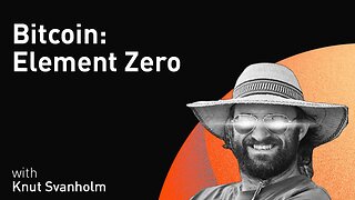 Bitcoin: Element Zero with Knut Svanholm (WiM138)