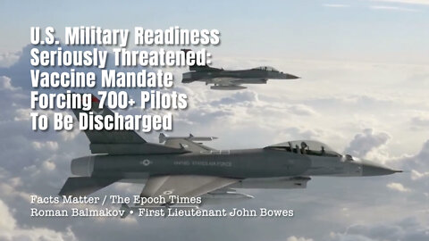 U.S. Military Readiness Seriously Threatened: Vaccine Mandate Forcing 700+ Pilots To Be Discharged