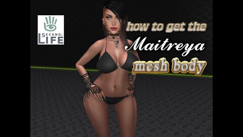 how to get the maitreya mesh body in second life