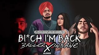 Bi*ch I’m Back X Baller X Insane - Mashup(slowed) | Sidhu ft. AP & Shubh .