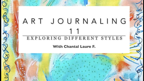 Art Journaling 11 - Exploring Different Styles