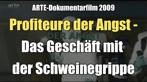 Profiteure der Angst Das Geschäft mit der Schweinegrippe (ARTE I 20.10.2009)