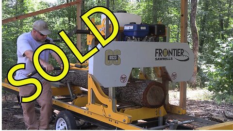 We Sold Our Frontier OS23 Sawmill - Why?