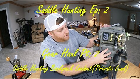 Saddle Hunting Ep:2 | Gear Haul Pt:2 | Saddle Hunting Backpack Loadout(Private Land) WITH BONUS!!!