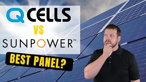 Which Brand of Solar Panel is Best? - Q Cells vs SunPower