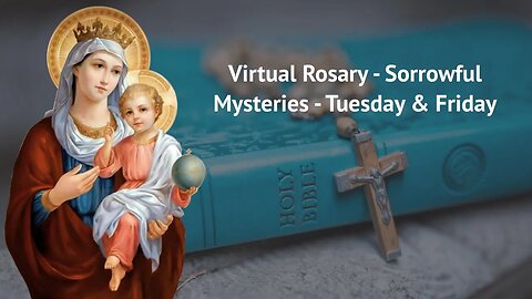 Daily Virtual Rosary - Sorrowful Mysteries - Tuesday and Friday