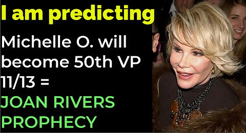 I am predicting: Michelle Obama will become 50th vice president on 11/13 = JOAN RIVERS PROPHECY