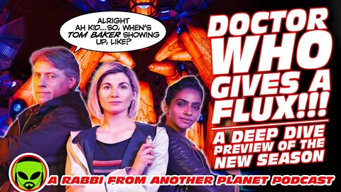 Doctor Who Gives a Flux - A Deep Dive Preview of the Jodie Whittaker and Chris Chibnall’s New Season