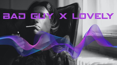 Bad Guy x Lovely