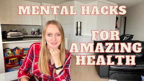 Mental Hacks for Amazing Health | How to Make Good Health Choices
