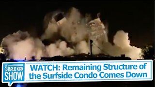 WATCH: Remaining Structure of the Surfside Condo Comes Down