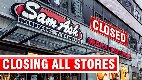 Sam Ash Music Retailer Closes All Stores After 100 Years.