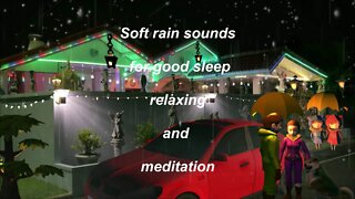 Soft rain sounds for good sleep relaxing and meditation