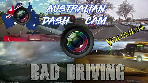 Aussiecams - AUSTRALIAN DASH CAM BAD DRIVING volume 69