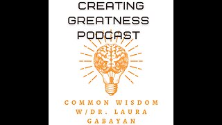 Common Wisdom on CREATING GREATNESS PODCAST