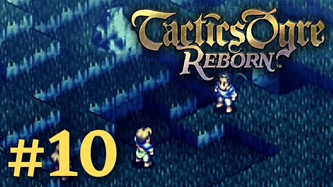 REUNION OF OLD FRIENDS | Tactics Ogre Reborn #10