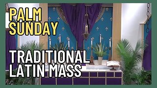 Palm Sunday - Traditional Latin Mass - Apr. 2, 2023