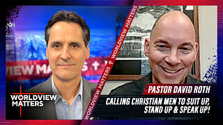 Calling Christian Men to Suit up, Stand up & Speak up! | Worldview Matters