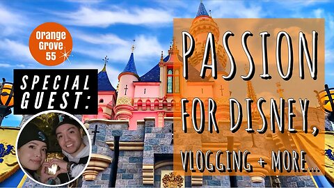 Passion For Disney, Park Vlogging + MORE w/ Enchanted Explorers