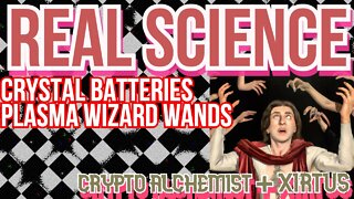 Real Science - Free Energy Plasma Wands & Crystal Batteries, Xirtus, Jeremiah, & BurnEye!