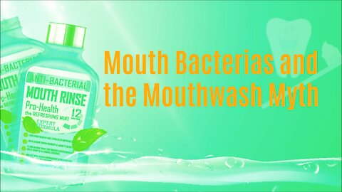 Mouth Bacterias And The Mouthwash Myth