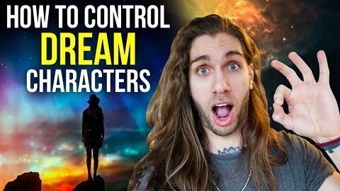 How To Control Dream Characters While Lucid Dreaming (Easy Tips)