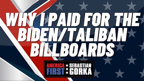Why I paid for the Biden/Taliban billboards. Scott Wagner with Sebastian Gorka on AMERICA First