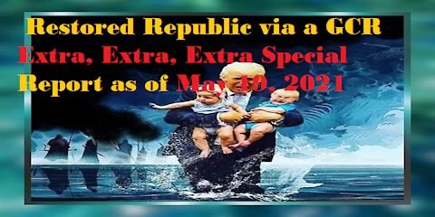 Restored Republic via a GCR ExtraSpecial Report as of May 19 , 2021