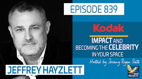 Jeffrey Hayzlett | Kodak, Impact and Becoming the Celebrity in Your Space