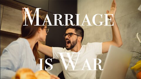 Marriage is War