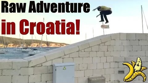 Raw Adventure in Croatia!