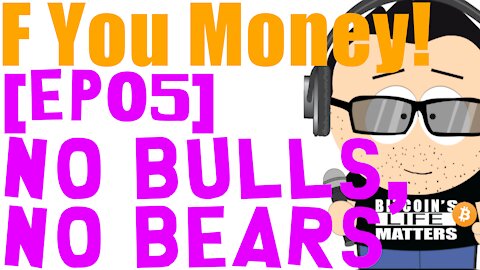 F You Money! [E05] No Bulls, No Bears